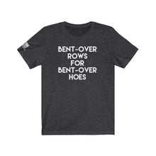 Load image into Gallery viewer, Bent-Over Rows for Bent-Over Hoes Tee