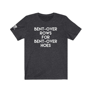 Bent-Over Rows for Bent-Over Hoes Tee