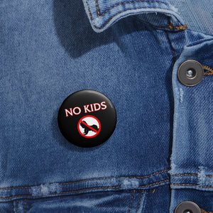 No Kids Pin Buttons