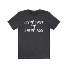 Load image into Gallery viewer, Livin&#39; Fast &quot;N&quot; Eatin&#39;  Tee