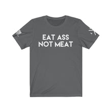 Load image into Gallery viewer, Eat Ass Not Meat Tee