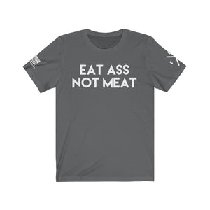 Eat Ass Not Meat Tee