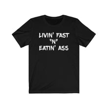 Load image into Gallery viewer, Livin&#39; Fast &quot;N&quot; Eatin&#39;  Tee