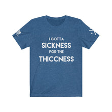 Load image into Gallery viewer, Sickness for the Thiccness Tee