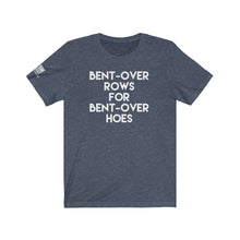 Load image into Gallery viewer, Bent-Over Rows for Bent-Over Hoes Tee