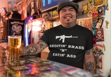 Load image into Gallery viewer, Shooting Brass &quot;N&quot; Eatin&#39; Ass Tee