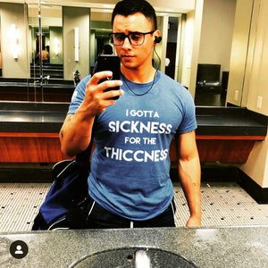 Sickness for the Thiccness Tee